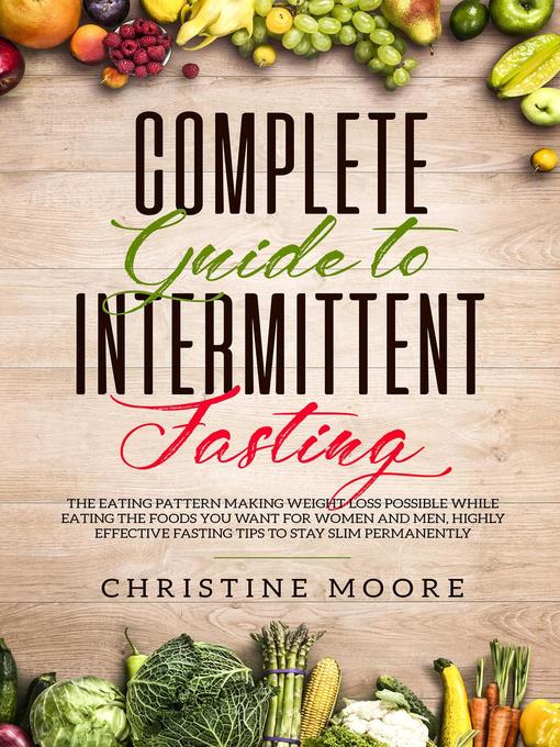 Title details for Complete Guide to Intermittent Fasting by Christine Moore - Available